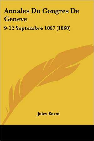 Annales Du Congres De Geneve de Jules Barni