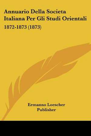 Annuario Della Societa Italiana Per Gli Studi Orientali de Ermanno Loescher Publisher