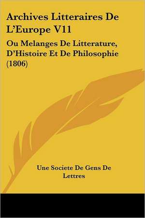 Archives Litteraires De L'Europe V11 de Une Societe De Gens De Lettres