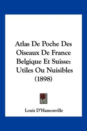 Atlas De Poche Des Oiseaux De France Belgique Et Suisse de Louis D'Hamonville