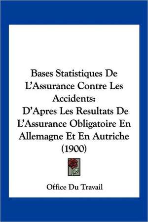 Bases Statistiques De L'Assurance Contre Les Accidents de Office Du Travail