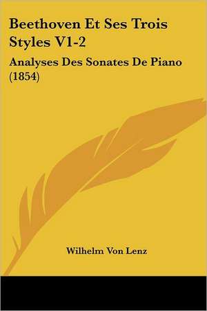 Beethoven Et Ses Trois Styles V1-2 de Wilhelm Von Lenz