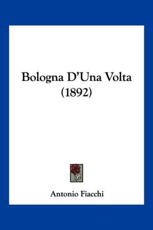 Bologna D'Una Volta (1892) de Antonio Fiacchi