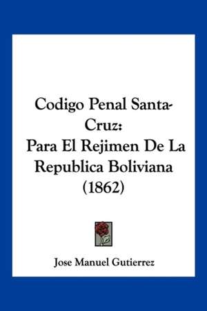 Codigo Penal Santa-Cruz de Jose Manuel Gutierrez