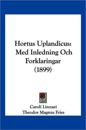 Hortus Uplandicus de Caroli Linnaei