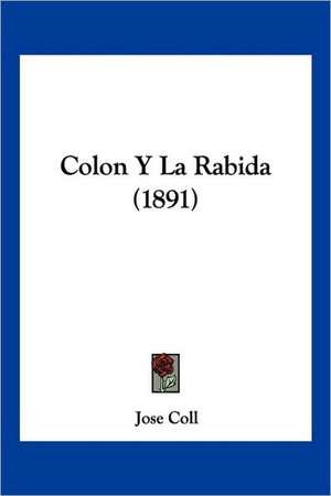 Colon Y La Rabida (1891) de Jose Coll