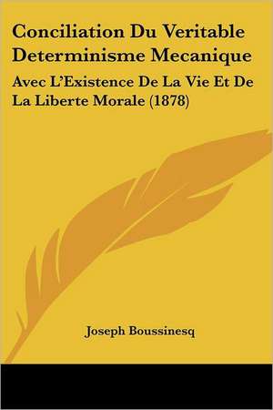 Conciliation Du Veritable Determinisme Mecanique de Joseph Boussinesq