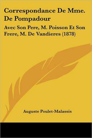 Correspondance De Mme. De Pompadour de Auguste Poulet-Malassis