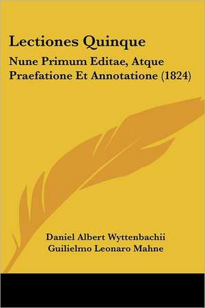 Lectiones Quinque de Daniel Albert Wyttenbachii