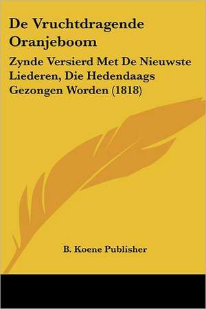 De Vruchtdragende Oranjeboom de B. Koene Publisher