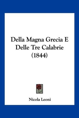 Della Magna Grecia E Delle Tre Calabrie (1844) de Nicola Leoni