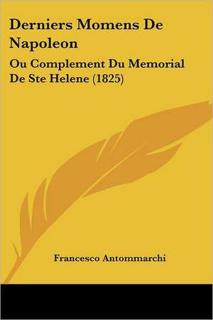 Derniers Momens De Napoleon de Francesco Antommarchi