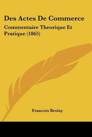 Des Actes De Commerce de Francois Beslay