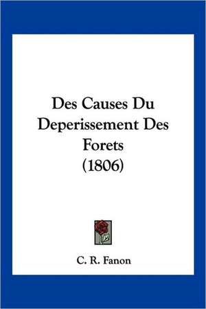 Des Causes Du Deperissement Des Forets (1806) de C. R. Fanon