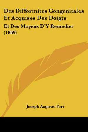 Des Difformites Congenitales Et Acquises Des Doigts de Joseph Auguste Fort