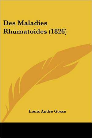 Des Maladies Rhumatoides (1826) de Louis Andre Gosse