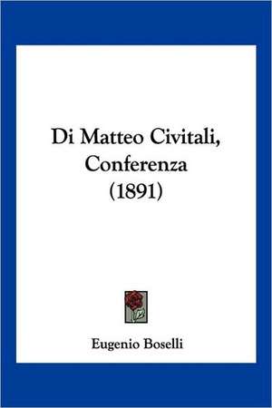 Di Matteo Civitali, Conferenza (1891) de Eugenio Boselli