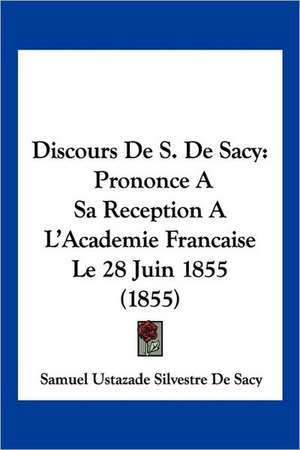 Discours De S. De Sacy de Samuel Ustazade Silvestre De Sacy