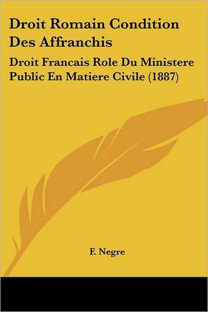 Droit Romain Condition Des Affranchis de F. Negre