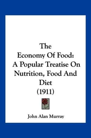 The Economy Of Food de John Alan Murray