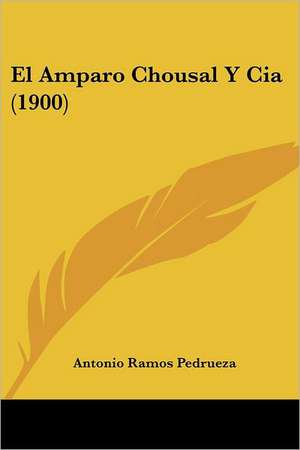 El Amparo Chousal Y Cia (1900) de Antonio Ramos Pedrueza