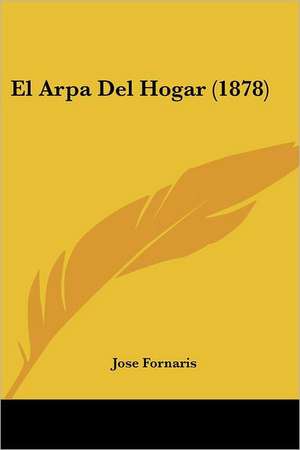 El Arpa Del Hogar (1878) de Jose Fornaris