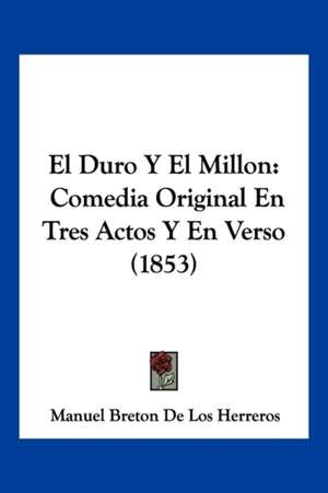 El Duro Y El Millon de Manuel Breton De Los Herreros