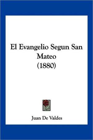 El Evangelio Segun San Mateo (1880) de Juan de Valdes