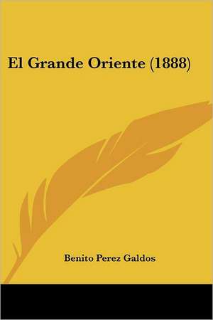 El Grande Oriente (1888) de Benito Perez Galdos