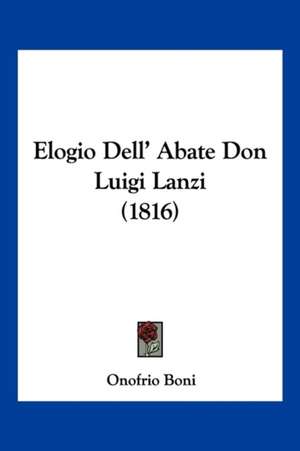 Elogio Dell' Abate Don Luigi Lanzi (1816) de Onofrio Boni