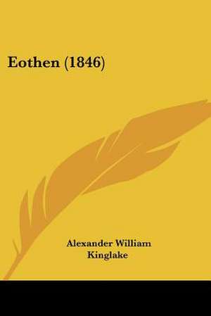 Eothen (1846) de Alexander William Kinglake