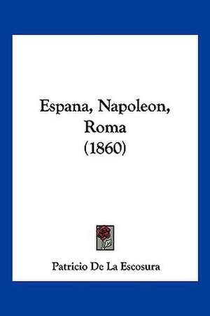 Espana, Napoleon, Roma (1860) de Patricio De La Escosura