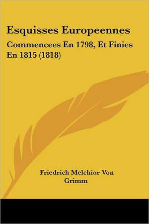 Esquisses Europeennes de Friedrich Melchior Grimm