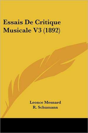 Essais De Critique Musicale V3 (1892) de Leonce Mesnard