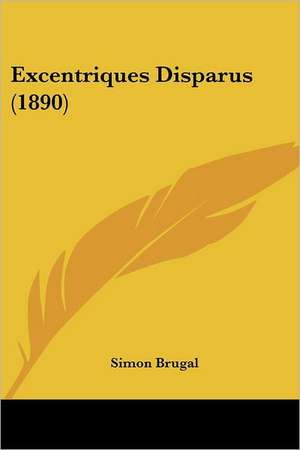 Excentriques Disparus (1890) de Simon Brugal