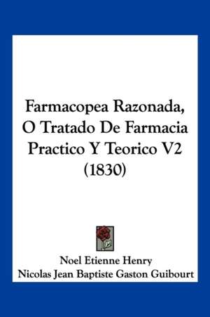 Farmacopea Razonada, O Tratado De Farmacia Practico Y Teorico V2 (1830) de Noel Etienne Henry