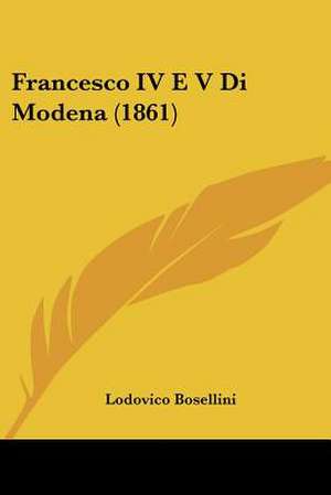 Francesco IV E V Di Modena (1861) de Lodovico Bosellini