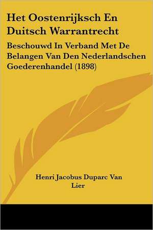 Het Oostenrijksch En Duitsch Warrantrecht de Henri Jacobus Duparc van Lier