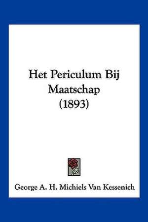 Het Periculum Bij Maatschap (1893) de George A. H. Michiels Van Kessenich