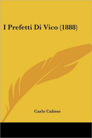 I Prefetti Di Vico (1888) de Carlo Calisse