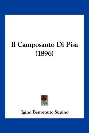 Il Camposanto Di Pisa (1896) de Igino Benvenuto Supino