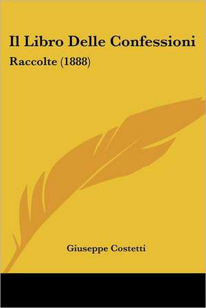 Il Libro Delle Confessioni de Giuseppe Costetti