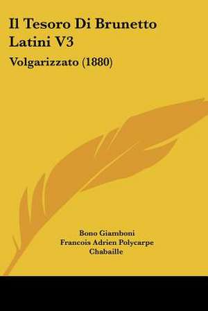 Il Tesoro Di Brunetto Latini V3 de Bono Giamboni