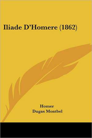 Iliade D'Homere (1862) de Homer