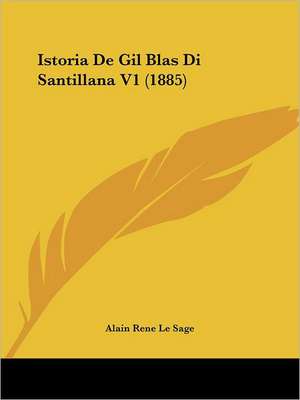 Istoria De Gil Blas Di Santillana V1 (1885) de Alain Rene Le Sage