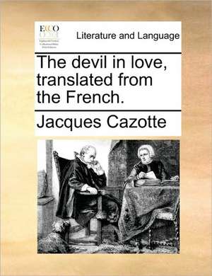 The devil in love, translated from the French. de Jacques Cazotte