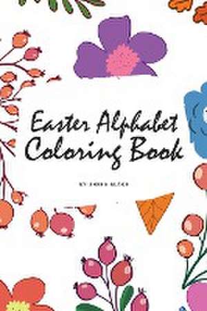 Easter Alphabet Coloring Book for Children (6x9 Coloring Book / Activity Book) de Sheba Blake