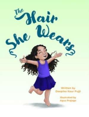 The Hair She Wears de Deepika Pujji