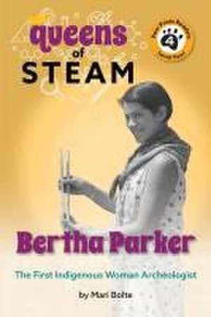 Bertha Parker: The First Woman Indigenous American Archaeologist de Mari Bolte