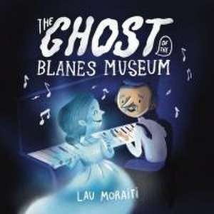 The Ghost of the Blanes Museum de Lau Moraiti